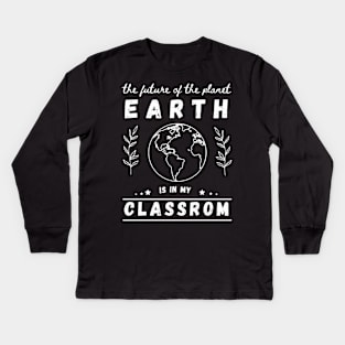 National Earth Day Teachers 2022 Classroom Funny Earth Day Gift Idea Kids Long Sleeve T-Shirt